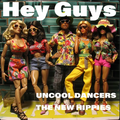Hey Guys - UNCOOL DANCERS & The New Hippies